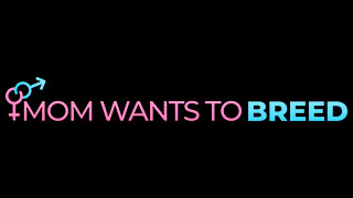 Mom Wants To Breed